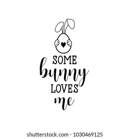 some bunny loves me. lettering card. quote to design greeting card, poster, banner, printable wall art, t-shirt and other, vector illustration.