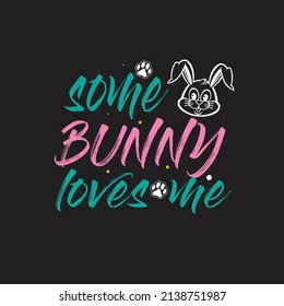 Some bunny Loves Me t-shirt design