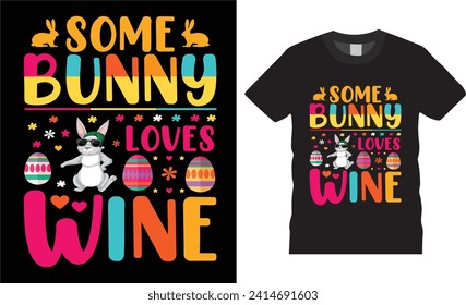 Some bunny loves wine,happy easter  day. typography, template,  quotes  vector t-shirt design,happy easter day lover t-shirt   ready for print, poster, banner, card, mug, sticker, pod.