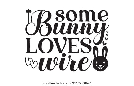 some bunny loves wire -  Hand lettering Christian quote isolated on white background. Design for holiday greeting cards, invitations, t-shirt.