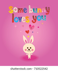 Some bunny loves you
