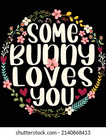 Some Bunny Loves You, Easter T-shirt Design