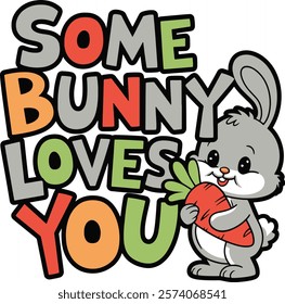 Some Bunny Loves You Easter T-Shirt