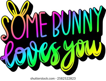 some bunny loves you happy easter rainbow colorful bright vibrant vector graphic design and cut file