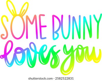 some bunny loves you happy easter rainbow colorful bright vibrant vector graphic design and cut file