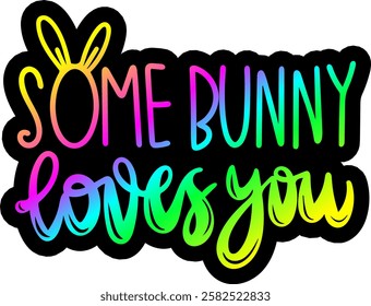 some bunny loves you happy easter rainbow colorful bright vibrant vector graphic design and cut file