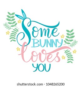 Some bunny loves you lettering. Hand written Easter phrases. Seasons Greetings