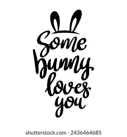 Some bunny loves you. Lettering phrase isolated on white background