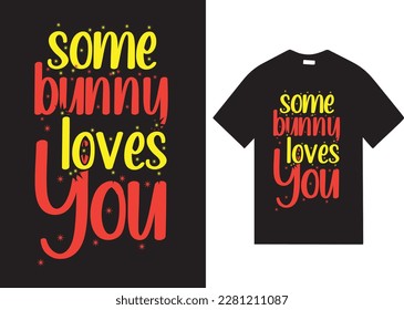 Some bunny loves you (somebody) - hand drawn modern calligraphy design vector illustration. Perfect for advertising, poster, announcement or greeting card. Beautiful Letters. 