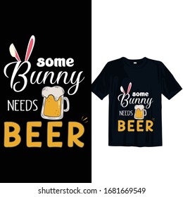 some bunny needs beer. Easter day t shirt design. funny Easter day t shirt design template easy to print for man women and children