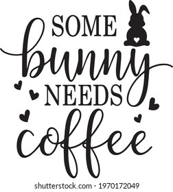 some bunny needs coffee logo inspirational positive quotes, motivational, typography, lettering design