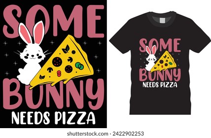 Some bunny needs pizza,Typography t-shirt design vector template.Bunny colorful shirts black background vector Illustration. Easter day t shirt design ready for Poster apparel banner card print pod.