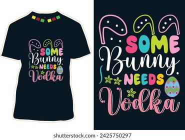 Some bunny needs vodka Easter Day T-Shirt Design