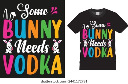 Some bunny needs vodka, Easter Day typographic vector t-shirts design. Easter day funny quote and design ready for holiday poster, print, banner, pod, background, apparel.