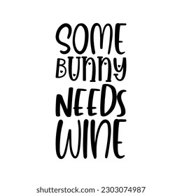 some bunny needs wine black letter quote