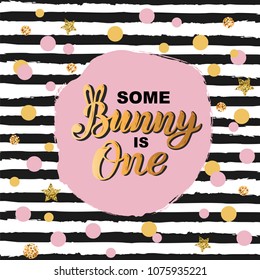 Some Bunny is One text isolated on striped background. Handwritten lettering Bunny as logo, stiker, stick cake topper, laser cut plastic. Template for First Birthday, party invitation, greeting card.