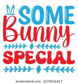 Some Bunny Special T-Shirt Design Vector File