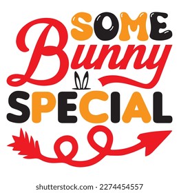 Some Bunny Special T-Shirt Design Vector File