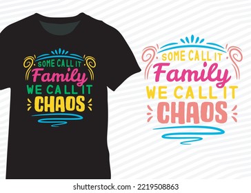 Some call it family, we call it chaos. Cute family quote design