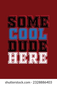 some cool dude here,typography design for t shirt