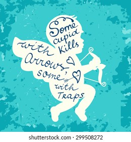 Some cupid kills with arrows some with traps graphic poster. Vector illustration