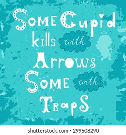 Some cupid kills with arrows some with traps. Vector illustration