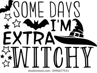 Some Days I'm Extra Witchy Funny Halloween Witch Typography Design