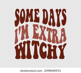 Some Days I'm Extra Witchy, Halloween, Ghost, Spooky Season, witch, Halloween Funny, t shirt