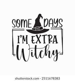 Alguns dias Eu sou Extra Witchy Halloween, Bruxa Básica, Bruxas, Caneca de Café, Humor Adulto, Malvado, Citação Engraçada, Arquivos Vetoriais para Cricut