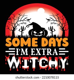 Some Days I'm Extra Witchy t shirt design, vector file.