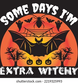 Some Days I'm Extra Witchy T-shirt Design Vector File.