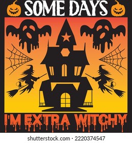 Some Days I'm Extra Witchy T-shirt Design Vector File.