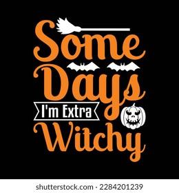 Einige Tage bin ich extra-witschy T-Shirt Design, Halloween T-Shirt, Halloween Vektorgrafik