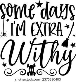 Some days I'm extra withy