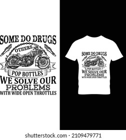 Some do drugs others pop bottles we solve our problems...t-shirt