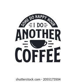 Some Do Happy Hour, I Do Another Coffee