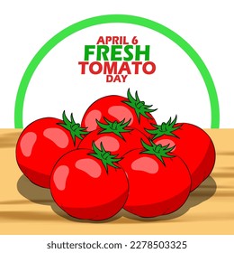 Some fresh tomatoes on brown table and bold text in a frame on white background to celebrate Fresh Tomato Day on April 6