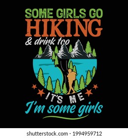 Some Girls Go Hiking T-shirt Design