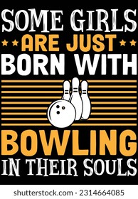Some girls are just born with bowling vector art design, eps file. design file for t-shirt. SVG, EPS cuttable design file svg