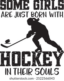 Some Girls are just born with Hockey in their souls, Ice Hockey Girl, Winter Sport Cut File