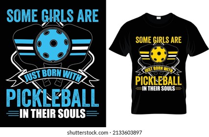 Some girls are just born with pickle ball in their souls...Pickle Ball T shirt Design