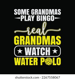 Some Grandmas Play Bingo Real Grandmas Watch Water Polo