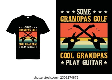  SOME GRANDPAS GOLF COOL GRANDPAS PLAY GUITAR
