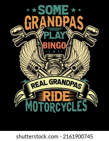 some grandpas play bingo real grandpas ride motorcycles Funny Biker Grandpas t-shirt design