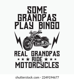 Some Grandpas Play Bingo Real Grandpas Ride Motorcycles