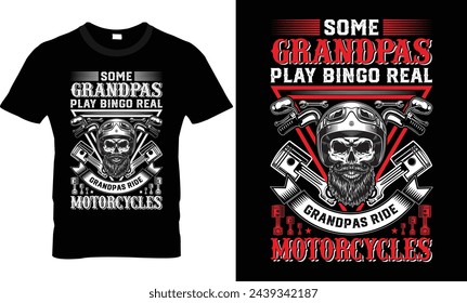 Some Grandpas Play Bingo Real Grandpas Ride Motorcycles T Shirt Design
