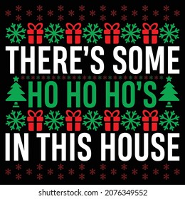 There’s Some Ho Ho Ho’s In This House, Merry Christmas Gift, Happy Holiday Season Gift Vector Illustration