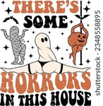 There’s some horrors in this house, Trendy halloween, Funny halloween t shirt design.
