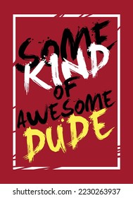 some kind of awesome dude,t-shirt design fashion vector