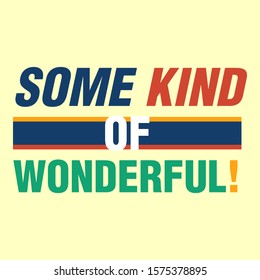 some kine of wonderful,slogan Graphic design print t-shrits,poster,cartd,vector